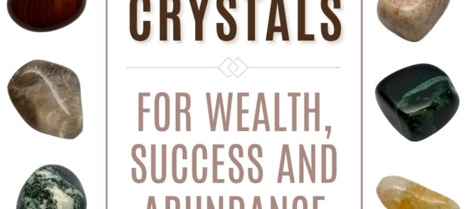 The Top 20 Crystals For Wealth, Success & Abundance