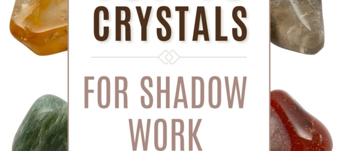 The Top 10 Crystals For Shadow Work