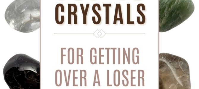 The Top 10 Crystals For Getting Over A Loser