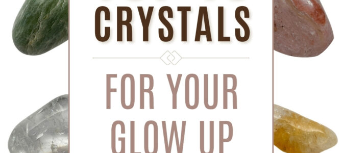 The Top 10 Crystals For Your Glow Up