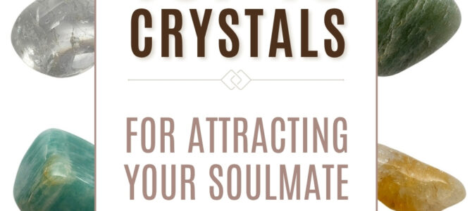 The Top 10 Crystals For Attracting Your Soulmate