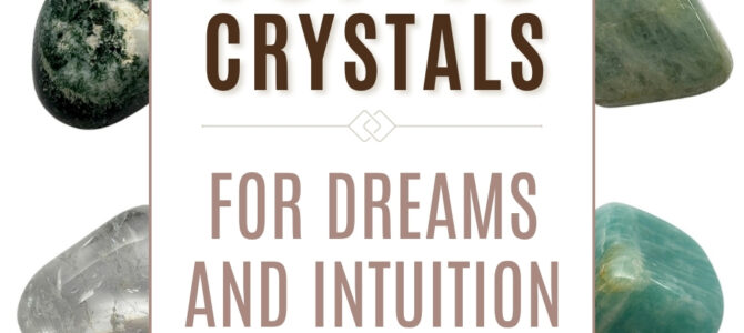 The Top 10 Crystals For Dreams & Intuition