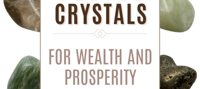 The Top 10 Crystals For Wealth & Prosperity