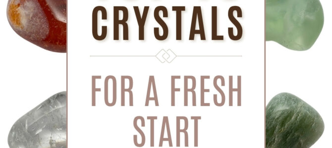 The Top 10 Crystals For A Fresh Start