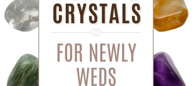 The Top 10 Crystals For Newly Weds