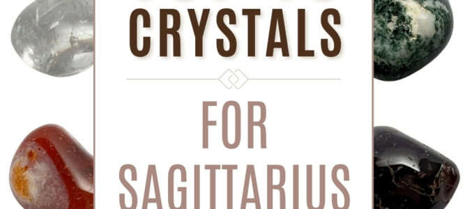 The Top 10 Crystals For Sagittarius