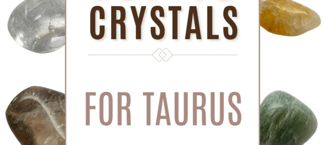 The Top 10 Crystals For Taurus