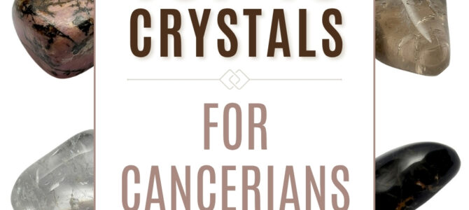 The Top 10 Crystals For Cancerians