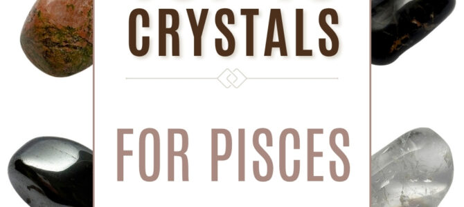 The Top 10 Crystals For Pisces