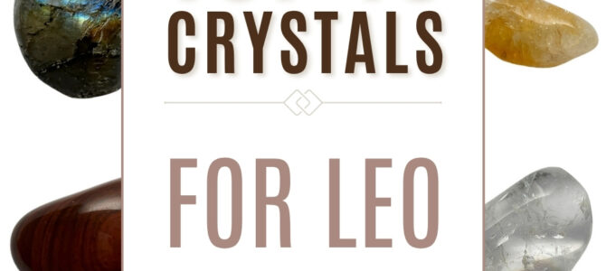 The Top 10 Crystals For Leo