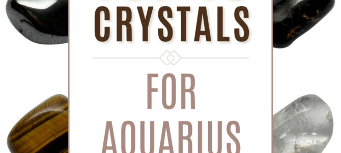 The Top 10 Crystals For Aquarius