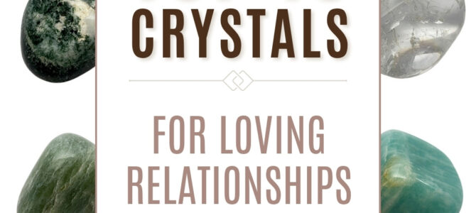 The Top 10 Crystals For Loving Relationships