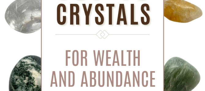 The Top 10 Crystals For Wealth & Abundance